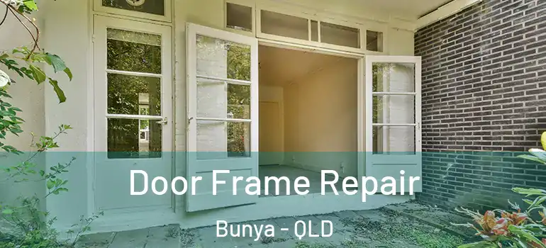  Door Frame Repair Bunya - QLD