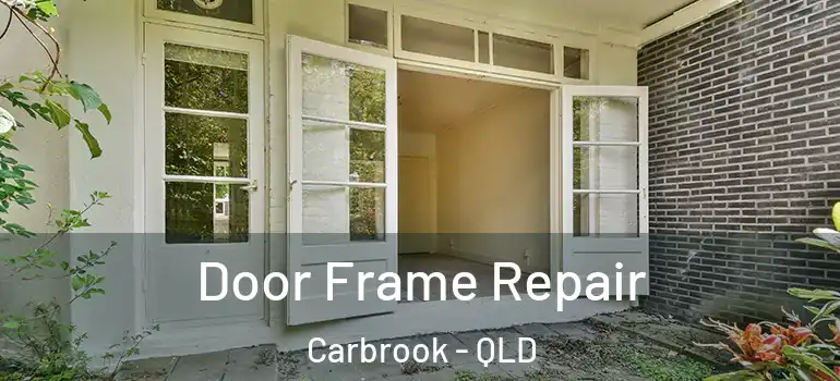 Door Frame Repair Carbrook - QLD
