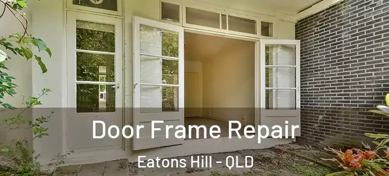  Door Frame Repair Eatons Hill - QLD