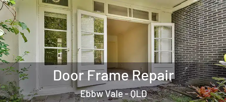  Door Frame Repair Ebbw Vale - QLD