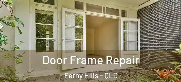  Door Frame Repair Ferny Hills - QLD