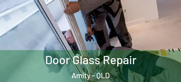 Door Glass Repair Amity - QLD