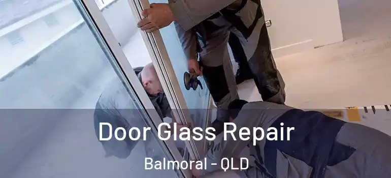  Door Glass Repair Balmoral - QLD