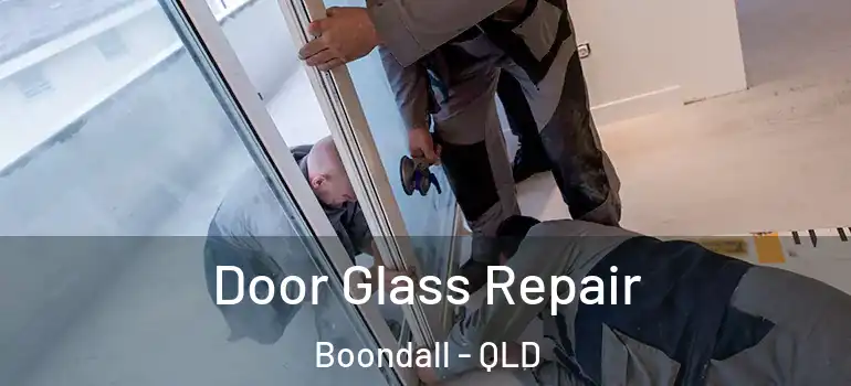  Door Glass Repair Boondall - QLD