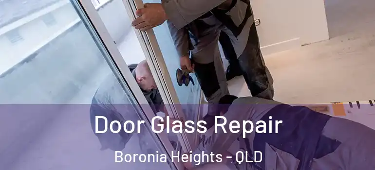  Door Glass Repair Boronia Heights - QLD