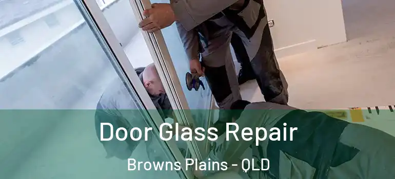  Door Glass Repair Browns Plains - QLD