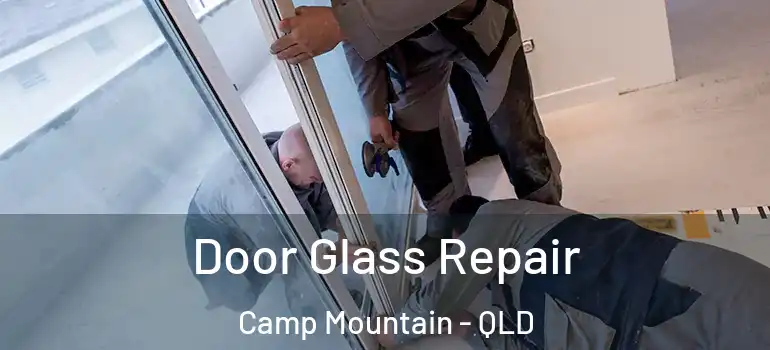  Door Glass Repair Camp Mountain - QLD