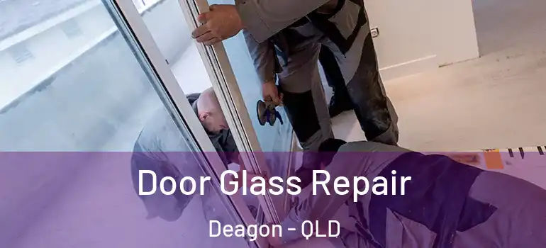 Door Glass Repair Deagon - QLD