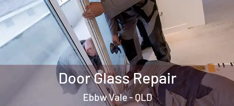  Door Glass Repair Ebbw Vale - QLD