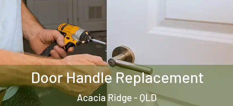  Door Handle Replacement Acacia Ridge - QLD