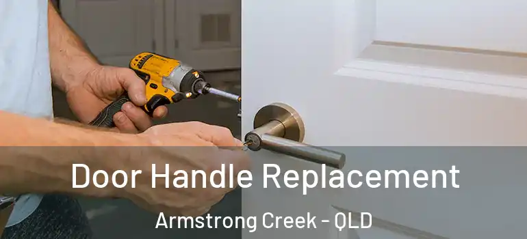 Door Handle Replacement Armstrong Creek - QLD