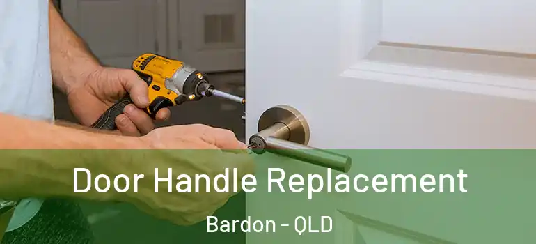  Door Handle Replacement Bardon - QLD