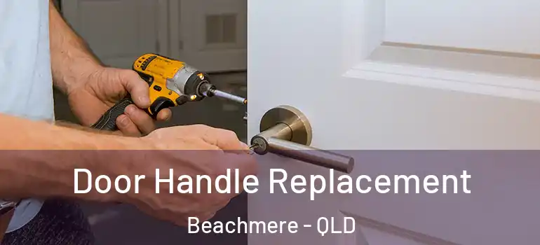  Door Handle Replacement Beachmere - QLD