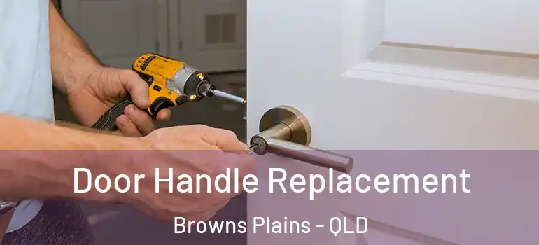  Door Handle Replacement Browns Plains - QLD