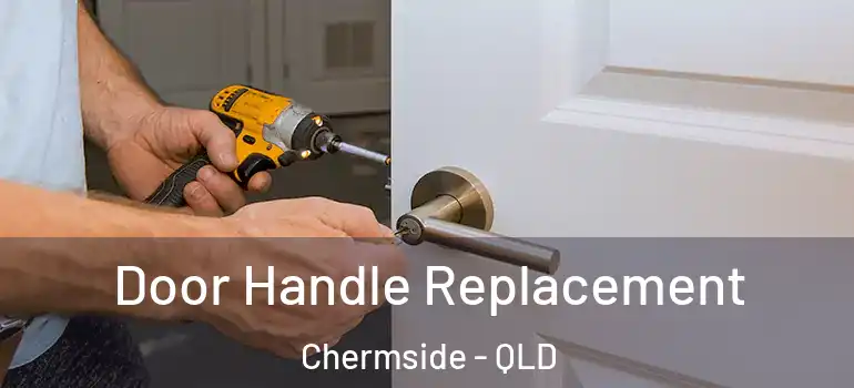 Door Handle Replacement Chermside - QLD