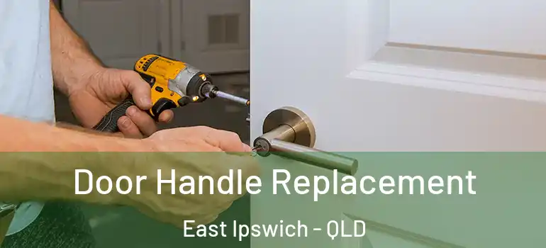  Door Handle Replacement East Ipswich - QLD