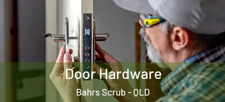  Door Hardware Bahrs Scrub - QLD