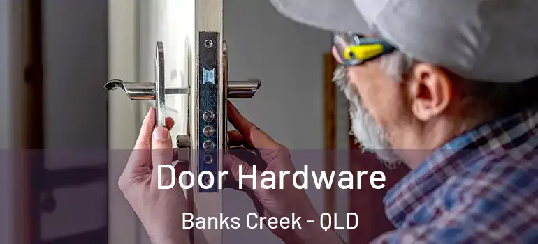 Door Hardware Banks Creek - QLD