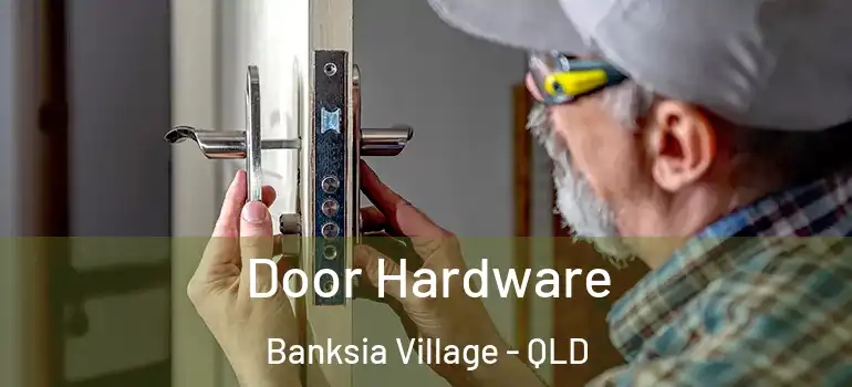  Door Hardware Banksia Village - QLD