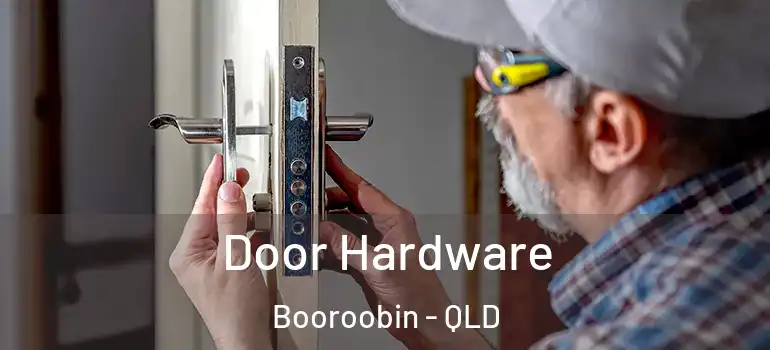  Door Hardware Booroobin - QLD