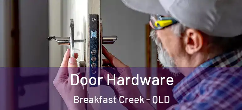 Door Hardware Breakfast Creek - QLD