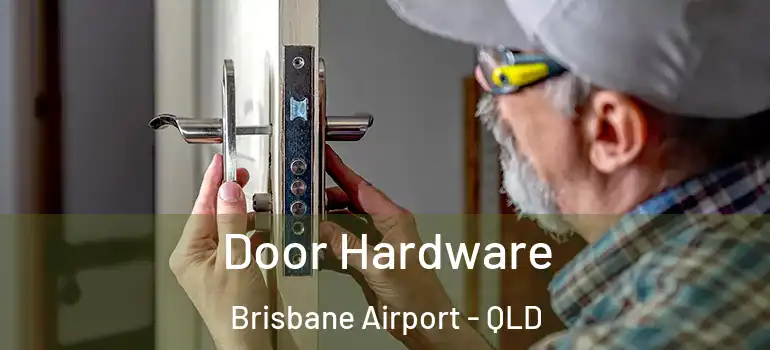  Door Hardware Brisbane Airport - QLD