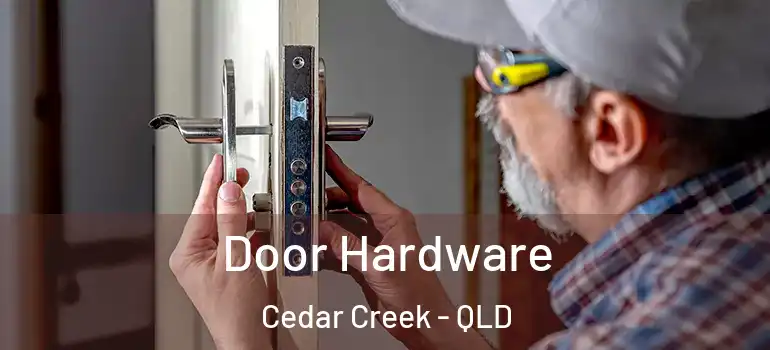  Door Hardware Cedar Creek - QLD