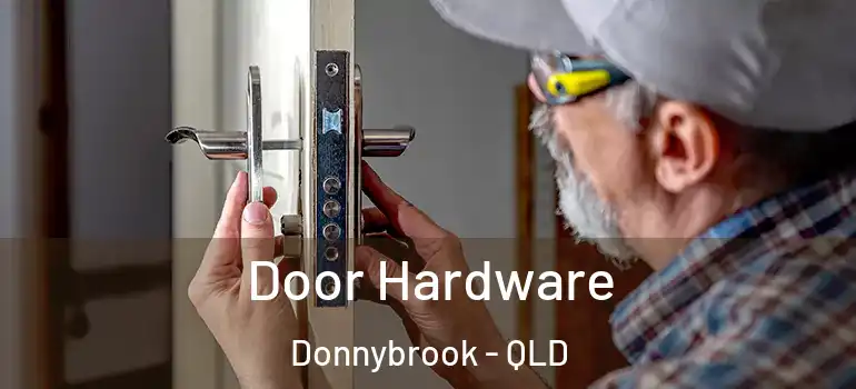  Door Hardware Donnybrook - QLD