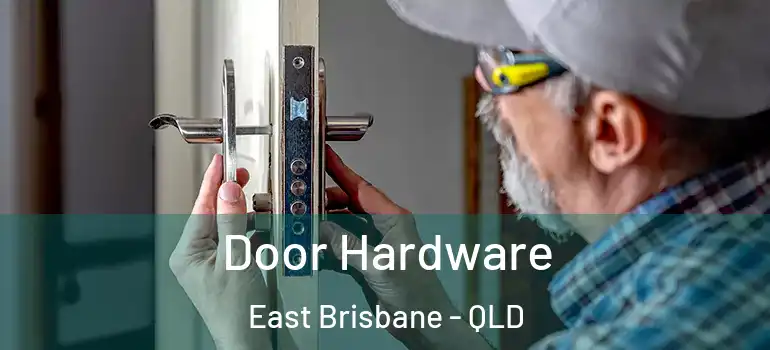  Door Hardware East Brisbane - QLD