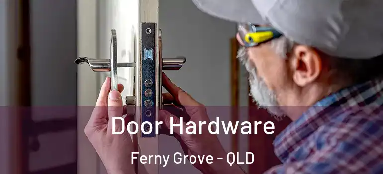  Door Hardware Ferny Grove - QLD