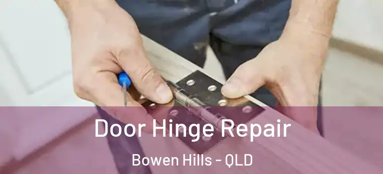  Door Hinge Repair Bowen Hills - QLD