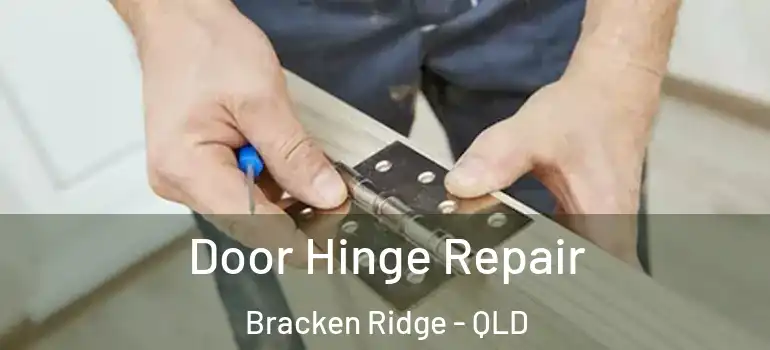  Door Hinge Repair Bracken Ridge - QLD