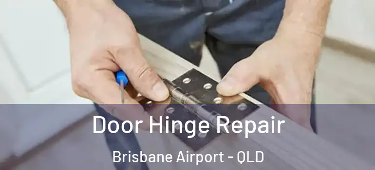  Door Hinge Repair Brisbane Airport - QLD