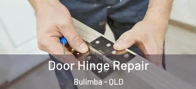  Door Hinge Repair Bulimba - QLD
