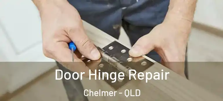  Door Hinge Repair Chelmer - QLD