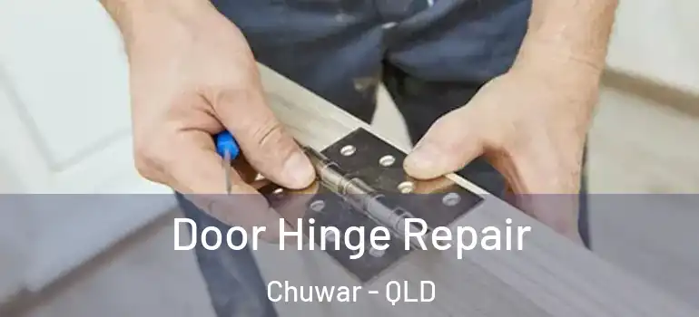  Door Hinge Repair Chuwar - QLD
