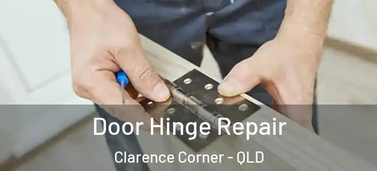  Door Hinge Repair Clarence Corner - QLD