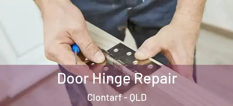 Door Hinge Repair Clontarf - QLD