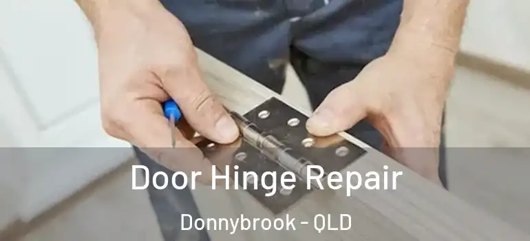  Door Hinge Repair Donnybrook - QLD