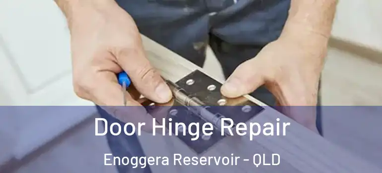  Door Hinge Repair Enoggera Reservoir - QLD
