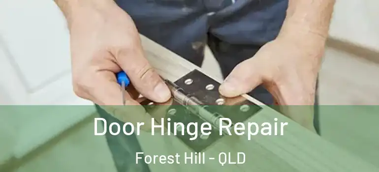  Door Hinge Repair Forest Hill - QLD