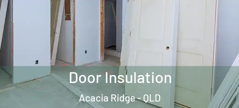  Door Insulation Acacia Ridge - QLD