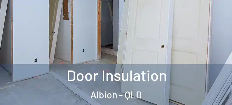  Door Insulation Albion - QLD