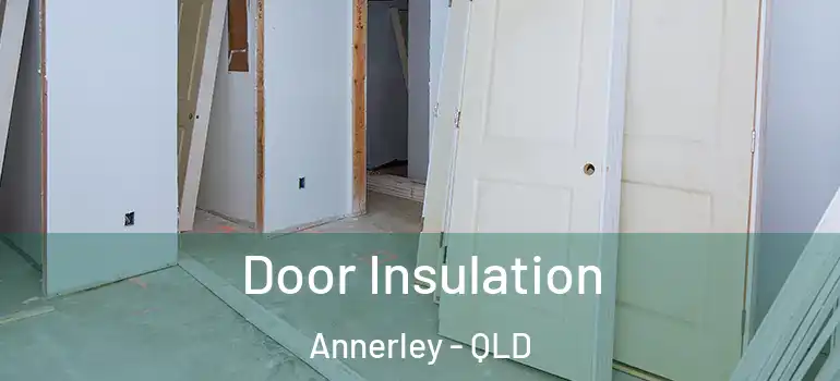  Door Insulation Annerley - QLD