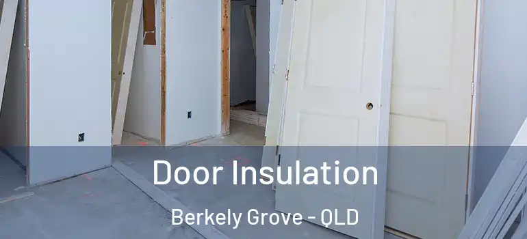  Door Insulation Berkely Grove - QLD