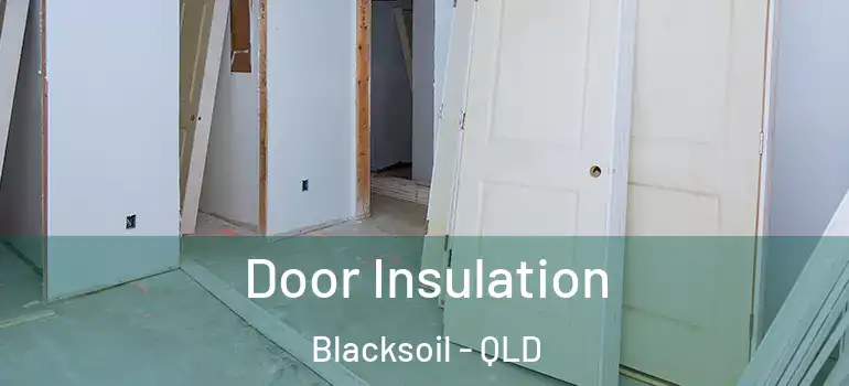  Door Insulation Blacksoil - QLD
