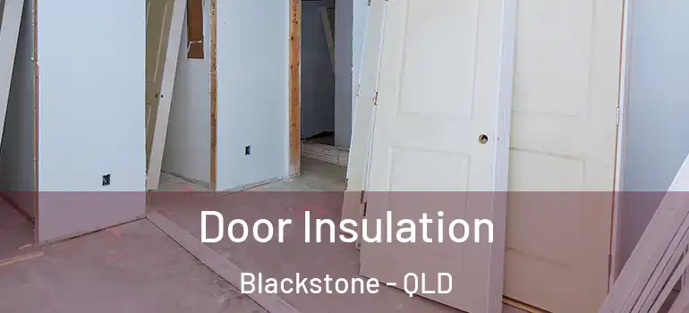  Door Insulation Blackstone - QLD