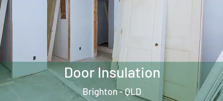  Door Insulation Brighton - QLD