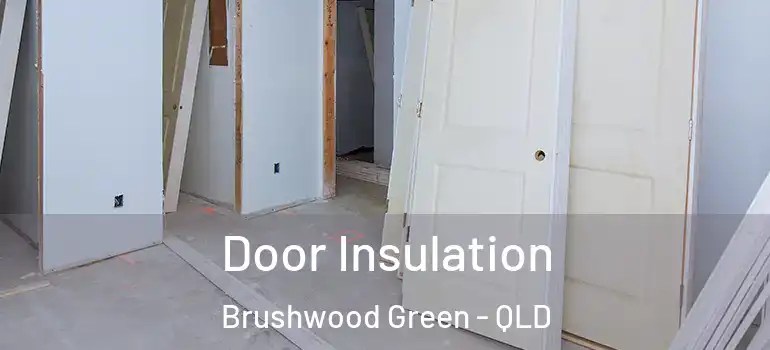  Door Insulation Brushwood Green - QLD