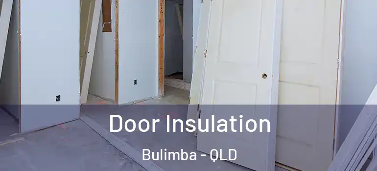  Door Insulation Bulimba - QLD